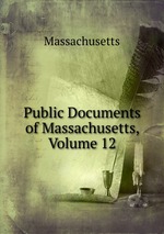 Public Documents of Massachusetts, Volume 12