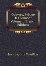 Oeuvres, vque De Clermont, Volume 1 (French Edition)