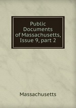 Public Documents of Massachusetts, Issue 9, part 2