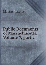 Public Documents of Massachusetts, Volume 7, part 2
