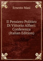 Il Pensiero Politico Di Vittorio Alfieri: Conferenza (Italian Edition)