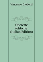 Operette Politiche . (Italian Edition)