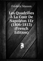 Les Quadrilles  La Cour De Napolon 1Er (1806-1813) (French Edition)