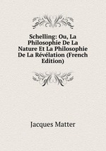 Schelling: Ou, La Philosophie De La Nature Et La Philosophie De La Rvlation (French Edition)