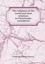 The religions of the world and their relations to Christianity considered