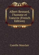 Albert Besnard, l`homme et l`oeuvre (French Edition)