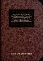 Description Physique De La Rpublique Argentine D`aprs Des Observations Personelles Et trangres: Lpidoptres: 1. Ptie. Diurnes, Crpusculaires Et Bombycodes. 1878 (French Edition)