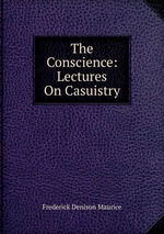The Conscience: Lectures On Casuistry