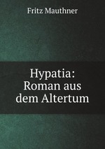 Hypatia: Roman aus dem Altertum