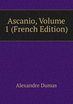 Ascanio, Volume 1 (French Edition)