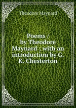 Poems / by Theodore Maynard ; with an introduction by G.K. Chesterton