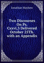 Two Discourses On Ps. Cxxvi,3 Delivered October 25Th. with an Appendix