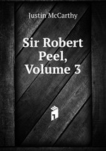 Sir Robert Peel, Volume 3