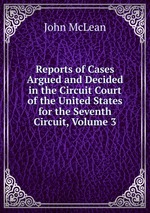 Reports of Cases Argued and Decided in the Circuit Court of the United States for the Seventh Circuit, Volume 3