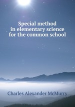 Special method in elementary science for the common school