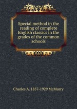 Special method in the reading of complete English classics in the grades of the common schools