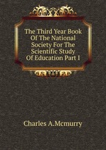 The Third Year Book Of The National Society For The Scientific Study Of Education Part I