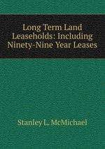 Long Term Land Leaseholds: Including Ninety-Nine Year Leases