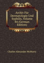 Archiv Fr Dermatologie Und Syphilis, Volume 84 (German Edition)