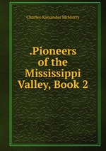 .Pioneers of the Mississippi Valley, Book 2