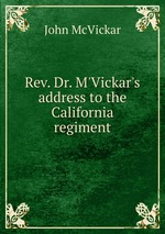 Rev. Dr. M`Vickar`s address to the California regiment