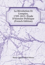 La Rvolution Et L`empire, 1789-1815: tude D`histoire Politique (French Edition)