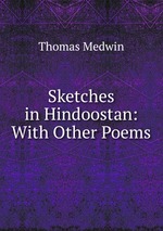 Sketches in Hindoostan: With Other Poems