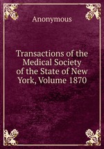 Transactions of the Medical Society of the State of New York, Volume 1870