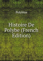 Histoire De Polybe (French Edition)