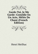 Garde-Toi, Je Me Garde: Comdie En Un Acte, Mle De Chant (French Edition)