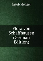Flora von Schaffhausen (German Edition)