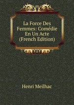 La Force Des Femmes: Comdie En Un Acte (French Edition)