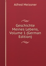 Geschichte Meines Lebens, Volume 1 (German Edition)