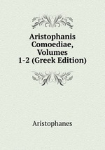 Aristophanis Comoediae, Volumes 1-2 (Greek Edition)
