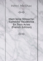 Mam`zelle Nitouche: Comdie-Vaudeville En Trois Actes (French Edition)