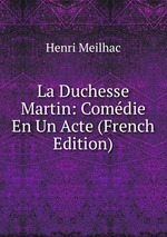 La Duchesse Martin: Comdie En Un Acte (French Edition)