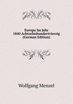 Europa Im Jahr 1840 Achtzehnhundertvierzig (German Edition)