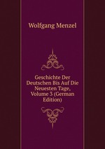 Geschichte Der Deutschen Bis Auf Die Neuesten Tage, Volume 3 (German Edition)
