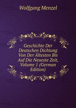 Geschichte Der Deutschen Dichtung Von Der ltesten Bis Auf Die Neueste Zeit, Volume 1 (German Edition)