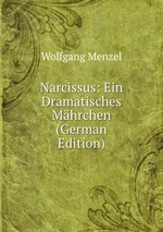 Narcissus: Ein Dramatisches Mhrchen (German Edition)