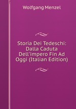 Storia Dei Tedeschi: Dalla Caduta Dell`impero Fin Ad Oggi (Italian Edition)