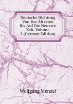 Deutsche Dichtung Von Der ltesten Bis Auf Die Neueste Zeit, Volume 2 (German Edition)