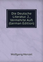 Die Deutsche Literatur. 2., Vermehrte Aufl (German Edition)