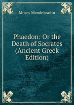 Phaedon: Or the Death of Socrates (Ancient Greek Edition)