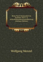 Reise Nach Oesterreich Im Sommer 1831 I. E. Achtzehnhunderteinunddreissig (German Edition)