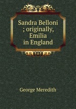 Sandra Belloni ; originally, Emilia in England