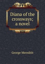 Diana of the crossways; a novel