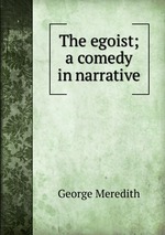 The egoist; a comedy in narrative