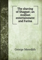 The shaving of Shagpat; an Arabian entertainment and Farina