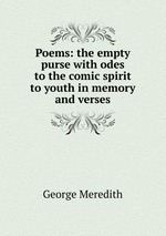 Poems: the empty purse with odes to the comic spirit to youth in memory and verses
